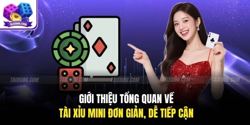 Giới thiệu tổng quan về Tài Xỉu Mini đơn giản, dễ tiếp cận 