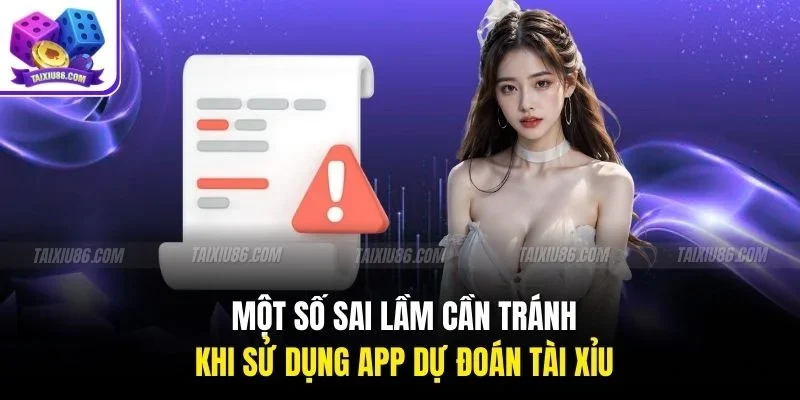 Một số sai lầm cần tránh khi sử dụng app dự đoán Tài Xỉu